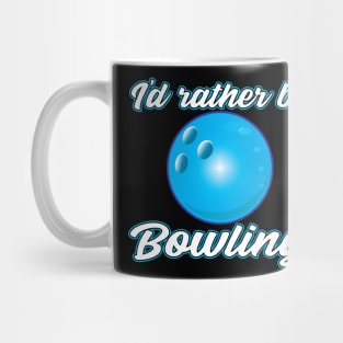 I'd rather be Bowling Mug